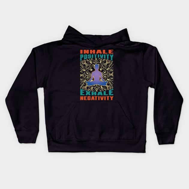 Inhale Positivity Exhale Negativity , Meditation Kids Hoodie by Global Creation